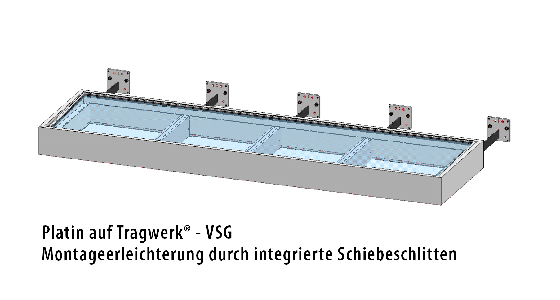 Platin auf Tragwerk VSG - Montageerleichterung durch integrierte Schiebeschlitten - halb eingeschoben