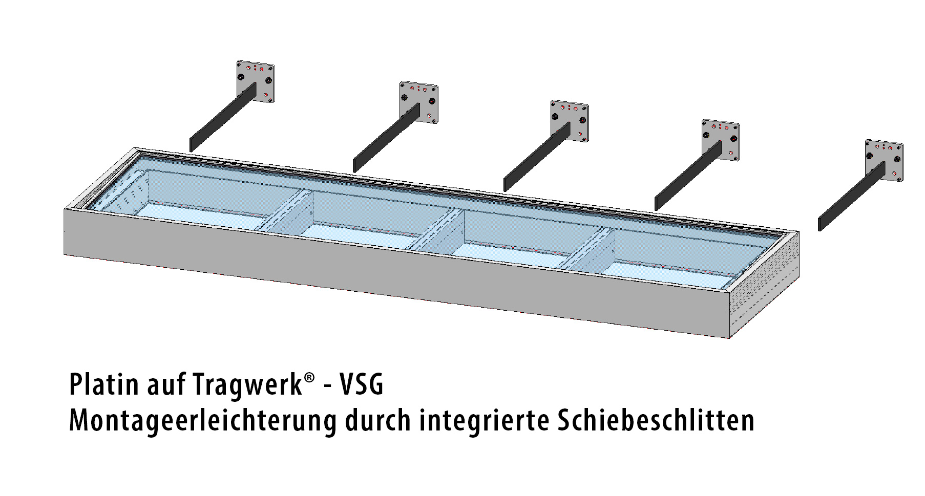 Platin auf Tragwerk VSG - Montageerleichterung durch integrierte Schiebeschlitten