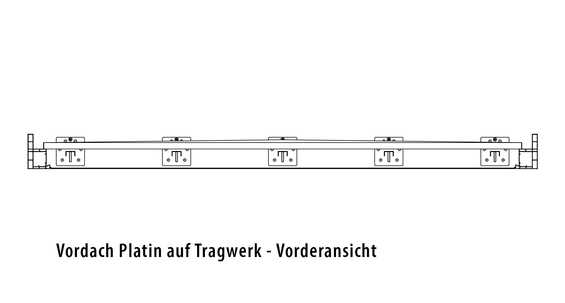 Platin auf Tragwerk - Vorderansicht